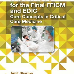 Fast Facts for the Final FFICM and EDIC: Core Concepts in Critical Care Medicine