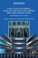 How to Develop Robust Scale-up Strategies for Complex Injectable Dosage Forms : From Bench to the Clinics