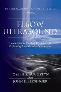 MSK Ultrasound Foundations Series Volume 2: Elbow Ultrasound: A Handbook to Building Confidence for Performing Musculoskeletal Ultrasound