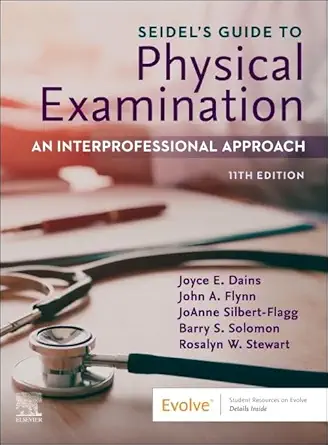 Seidel's Guide to Physical Examination An Interprofessional Approach 11th Edition Seidel’s Guide to Physical Examination: An Interprofessional Approach 11th Edition