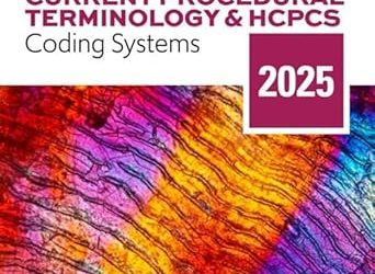 Understanding Current Procedural Terminology and HCPCS Coding Systems: 2025 Edition,12th Edition
