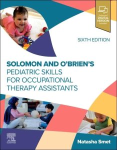 Solomon and O’Brien’s Pediatric Skills for Occupational Therapy Assistants, 6th edition