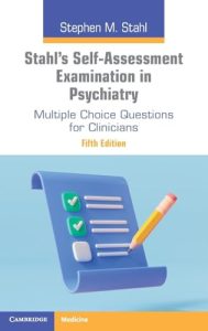 Stahl’s Self-Assessment Examination in Psychiatry: Multiple Choice Questions for Clinicians, 5th edition