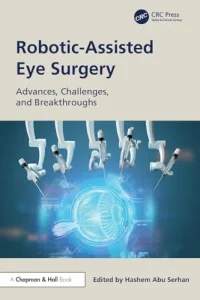 Robotic-Assisted Eye Surgery: Advances, Challenges, and Breakthroughs