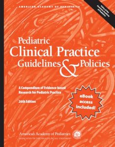 Pediatric Clinical Practice Guidelines & Policies: A Compendium of Evidence-based Research for Pediatric Practice, 26th edition