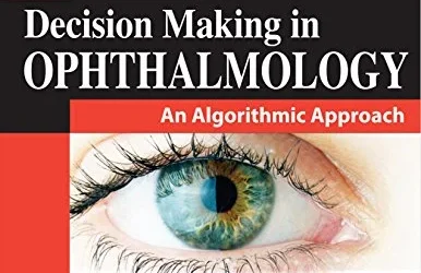 Decision Making in Ophthalmology: An Algorithmic Approach, 3rd edition
