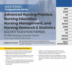 Advanced Nursing Practice, Nursing Education, Nursing Management,and Nursing Research & Statistics: Solved Question Papers