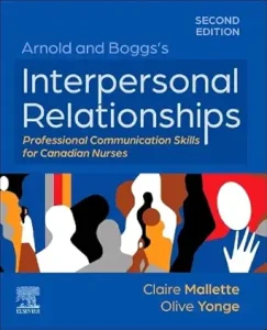 Arnold and Boggs's Interpersonal Relationships: Professional Communication Skills for Canadian Nurses: Professional Communication Skills for Canadian Nurses, 2nd Edition