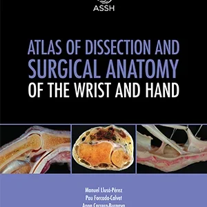 Atlas of Dissection and Surgical Anatomy of the Wrist and Hand