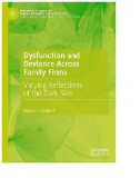 Dysfunction and Deviance Across Family Firms : Varying Reflections of the Dark Side