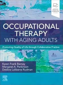 Occupational Therapy with Aging Adults: Promoting Quality of Life through Collaborative Practice, 2nd Edition