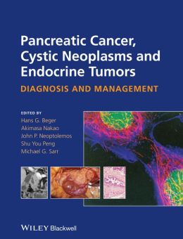 Pancreatic Cancer, Cystic Neoplasms and Endocrine Tumors Diagnosis and Management Pancreatic Cancer, Cystic Neoplasms and Endocrine Tumors: Diagnosis and Management