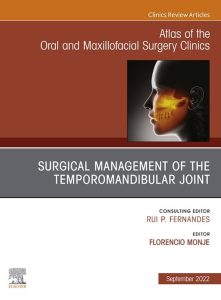 Temporomandibular Joint Surgery, An Issue of Atlas of the Oral & Maxillofacial Surgery Clinics