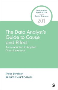 The Data Analyst’s Guide to Cause and Effect: An Introduction to Causal Inference in Practice (Quantitative Applications in the Social Sciences)
