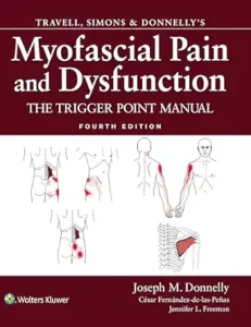 Travell, Simons & Donnelly&rsquo;s Myofascial Pain and Dysfunction: The Trigger Point Manual, 4th Edition
