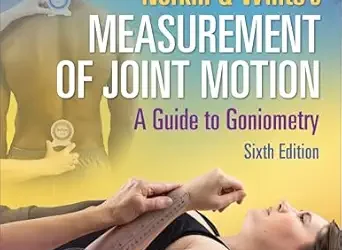 Norkin & White’s Measurement of Joint Motion: A Guide to Goniometry, 6th Edition