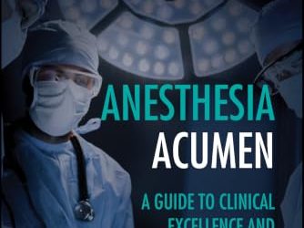 Anesthesia Acumen: A Guide to Clinical Excellence and Patient Safety