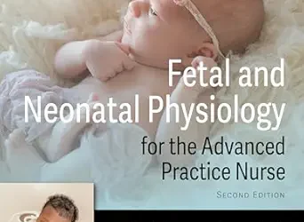 Fetal and Neonatal Physiology for the Advanced Practice Nurse, 2nd Edition