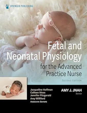 Fetal and Neonatal Physiology for the Advanced Practice Nurse, 2nd Edition