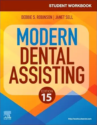 Student Workbook for Modern Dental Assisting, 15th Edition Student Workbook for Modern Dental Assisting, 15th Edition