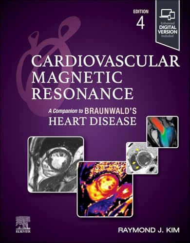 Cardiovascular Magnetic Resonance A Companion to Braunwald’s Heart Disease, 4th edition