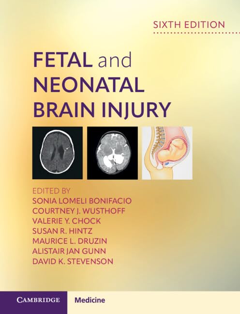 Fetal and Neonatal Brain Injury – 6th edition