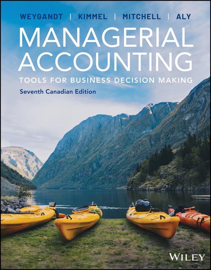 Managerial Accounting Tools for Business Decision Making, Canadian Edition, 7th Edition