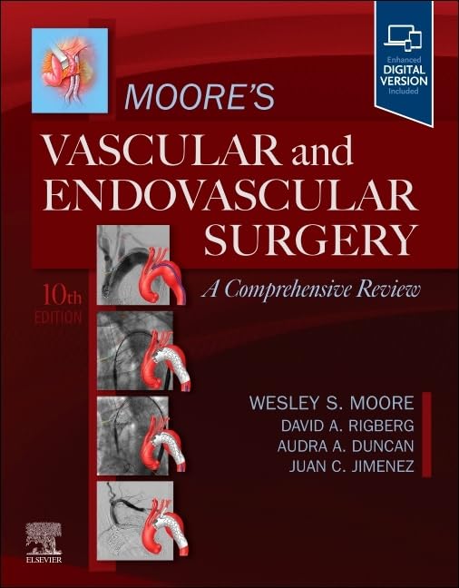 Moore’s Vascular and Endovascular Surgery A Comprehensive Review – 10th edition