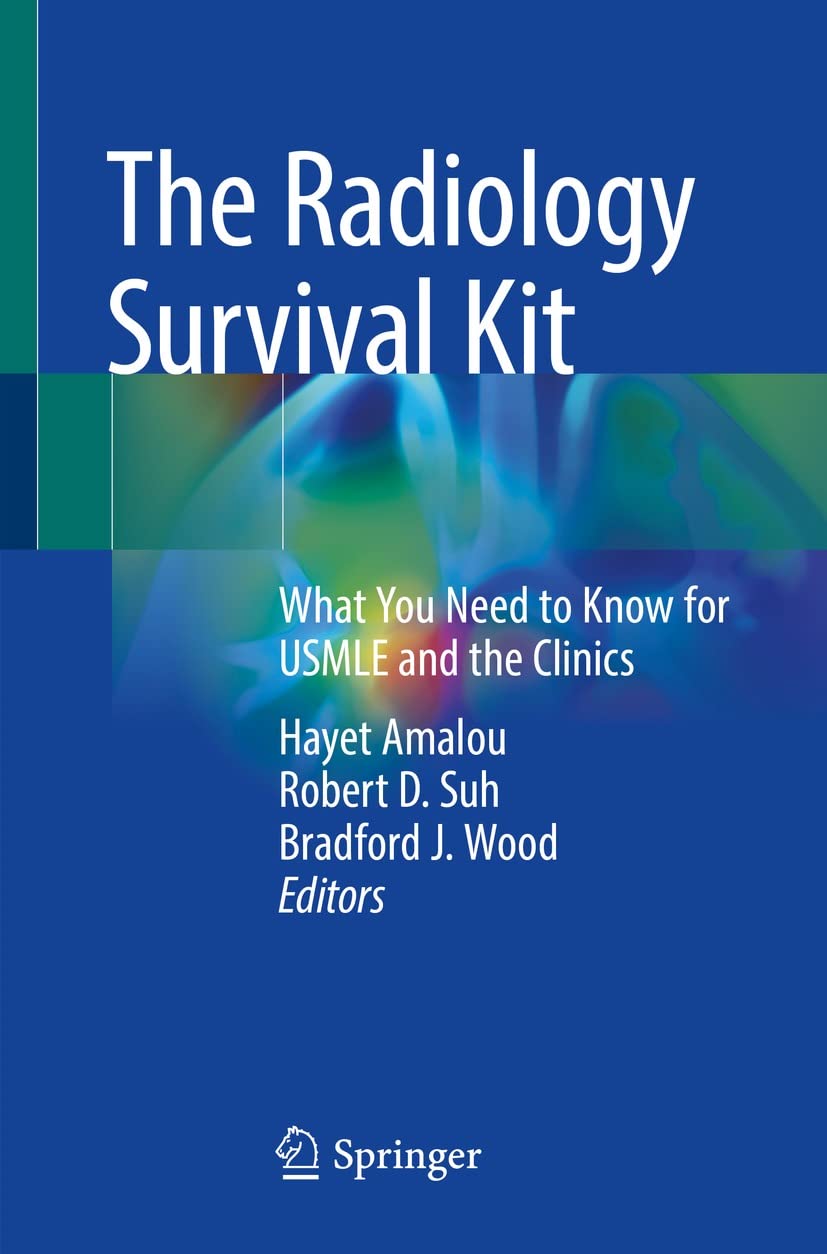 The Radiology Survival Kit What You Need to Know for USMLE and the Clinics