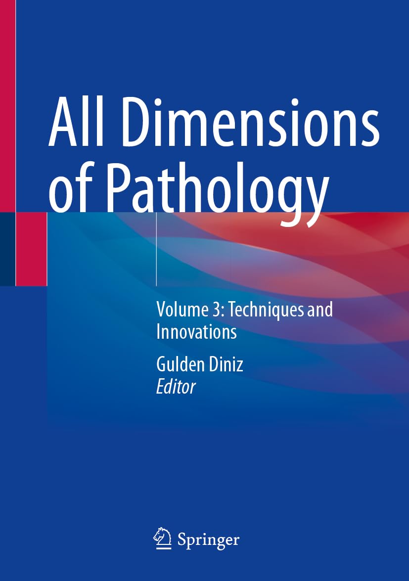 All Dimensions of Pathology Volume 3 Techniques and Innovations