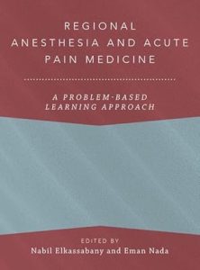 Regional Anesthesia and Acute Pain Medicine: A Problem-Based Learning Approach (ANESTHESIOLOGY A PROBLEM-BASED LEARNING) (April 21, 2023)