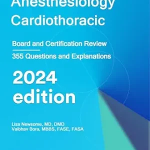 Anesthesiology Cardiothoracic: Board and Certification Review 2024