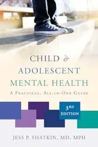 Child & Adolescent Mental Health: A Practical, All-in-One Guide 1st Edition