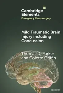 Mild Traumatic Brain Injury including Concussion (Elements in Emergency Neurosurgery) 1st Edition