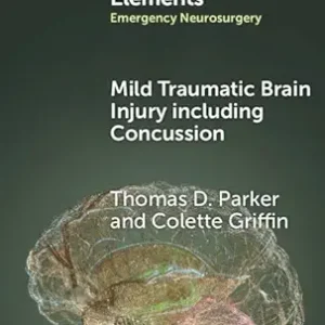 Mild Traumatic Brain Injury including Concussion (Elements in Emergency Neurosurgery) 1st Edition