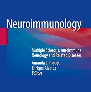 Neuroimmunology: Multiple Sclerosis, Autoimmune Neurology and Related Diseases 1st ed. 2021 Edition