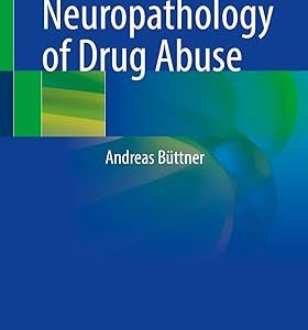 Neuropathology of Drug Abuse 1st ed. 2021 Edition