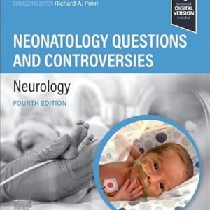 Neonatology Questions and Controversies: Neurology (Neonatology: Questions & Controversies) 4th Edition