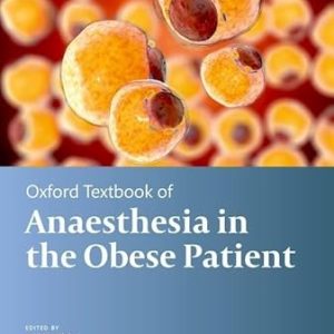 Oxford Textbook of Anaesthesia for the Obese Patient (Oxford Textbooks in Anaesthesia)(July 7, 2021)