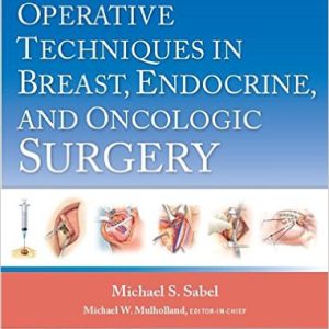 Operative Techniques in Breast, Endocrine, and Oncologic Surgery First Edition