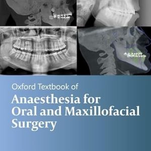 Oxford Textbook of Anaesthesia for Oral and Maxillofacial Surgery, Second Edition 