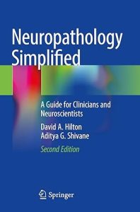 Neuropathology Simplified: A Guide for Clinicians and Neuroscientists 2nd ed. 2021 Edition