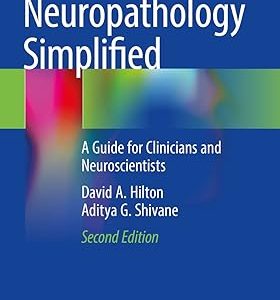 Neuropathology Simplified: A Guide for Clinicians and Neuroscientists 2nd ed. 2021 Edition