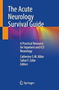 The Acute Neurology Survival Guide: A Practical Resource for Inpatient and ICU Neurology 1st ed. 2022 Edition