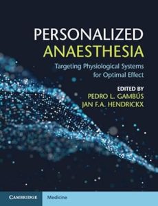 Personalized Anaesthesia: Targeting Physiological Systems for Optimal Effect 1st Edition