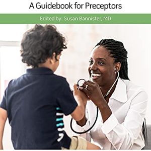 Pediatric Collections: Enriching Pediatric Learning: A Guidebook for Preceptors 1st Edition