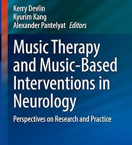 Music Therapy and Music-Based Interventions in Neurology: Perspectives on Research and Practice (Current Clinical Neurology) 1st ed. 2023 Edition