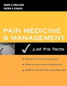 Pain Medicine and Management: Just the Facts 1st Edition