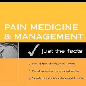 Pain Medicine and Management: Just the Facts 1st Edition