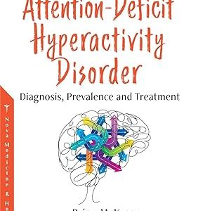 Attention-deficit Hyperactivity Disorder: Diagnosis, Prevalence and Treatment  (March 26, 2021)